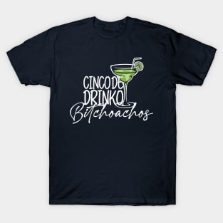 Cinco De Drinko Bitchoachos T-Shirt